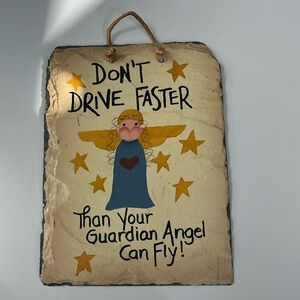 Plain Jane slate plaque don’t drive faster than your guardian angel can fly